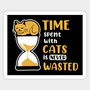 Time spent with cats is never wasted Magnet